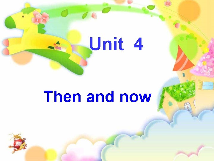 Unit 4 Then and now 