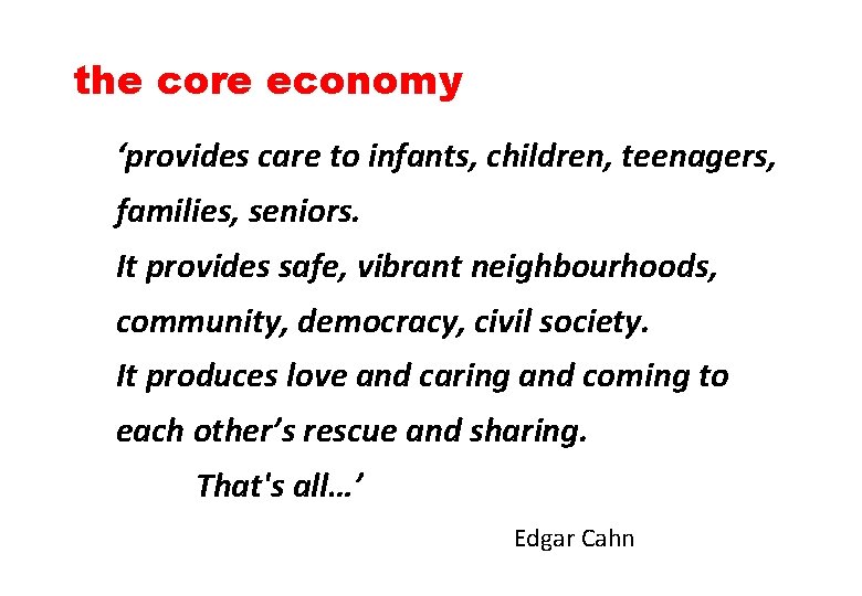 the core economy ‘provides care to infants, children, teenagers, families, seniors. It provides safe,