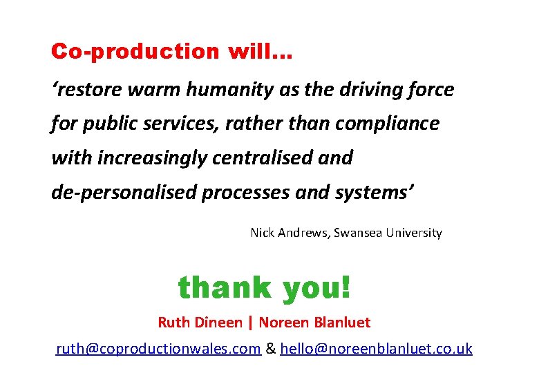 Co-production will… ‘restore warm humanity as the driving force for public services, rather than