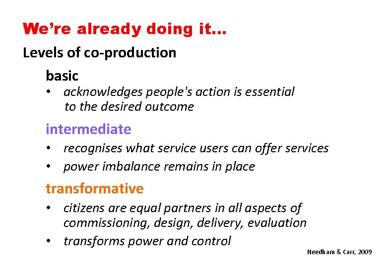 We’re already doing it… Levels of co-production basic • acknowledges people's action is essential