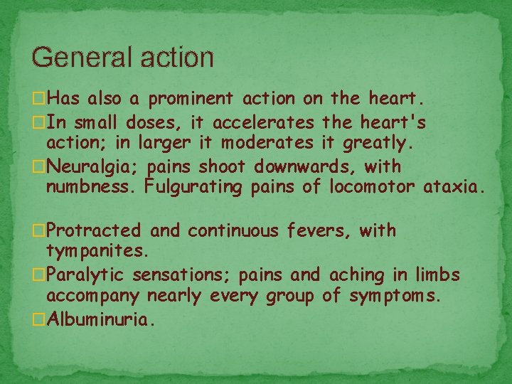 General action �Has also a prominent action on the heart. �In small doses, it