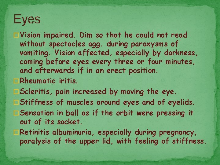 Eyes � Vision impaired. Dim so that he could not read without spectacles agg.