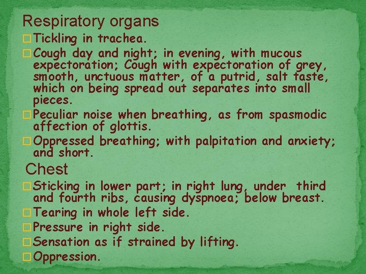 Respiratory organs � Tickling in trachea. � Cough day and night; in evening, with