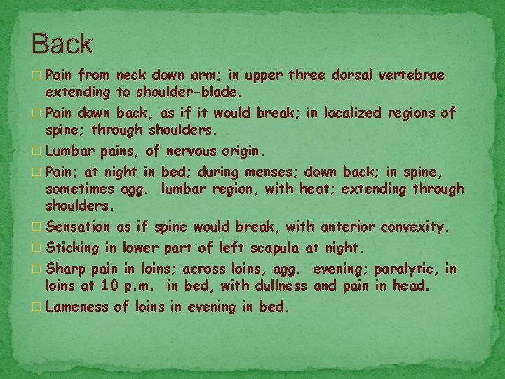 Back � Pain from neck down arm; in upper three dorsal vertebrae extending to