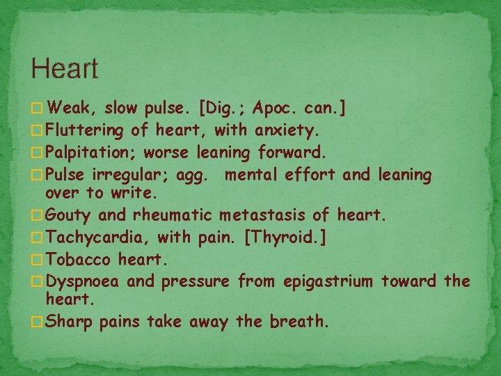 Heart � Weak, slow pulse. [Dig. ; Apoc. can. ] � Fluttering of heart,