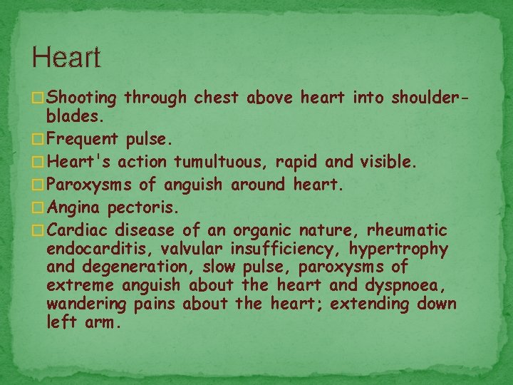 Heart � Shooting through chest above heart into shoulder- blades. � Frequent pulse. �