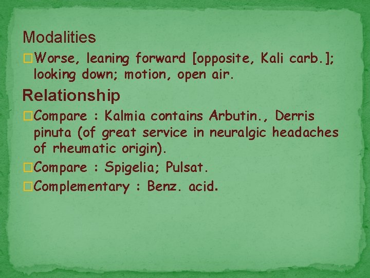 Modalities �Worse, leaning forward [opposite, Kali carb. ]; looking down; motion, open air. Relationship