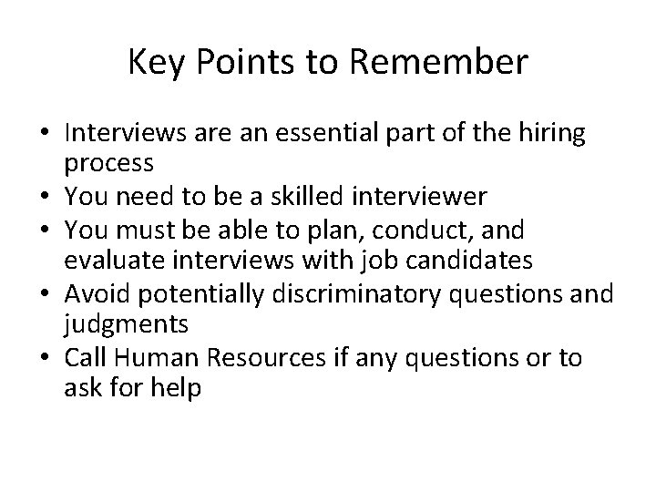 Key Points to Remember • Interviews are an essential part of the hiring process