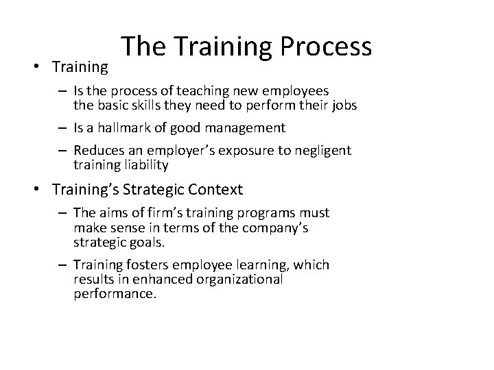  • Training The Training Process – Is the process of teaching new employees