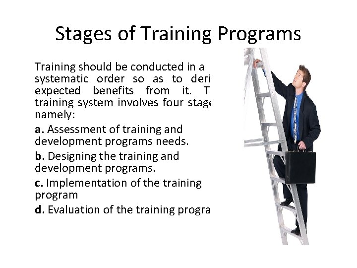 Stages of Training Programs Training should be conducted in a systematic order so as