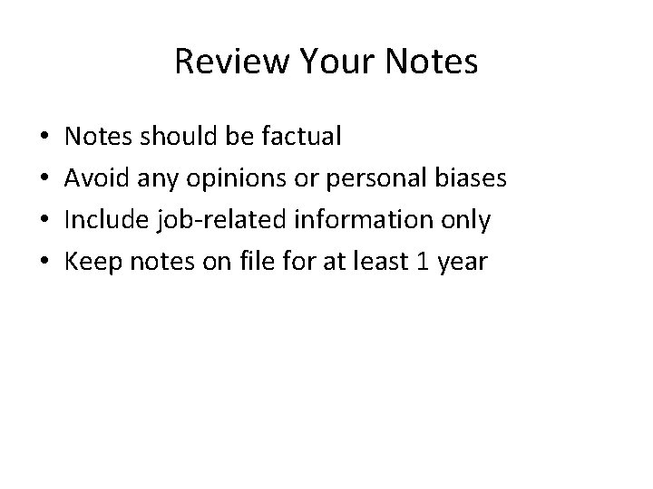 Review Your Notes • • Notes should be factual Avoid any opinions or personal