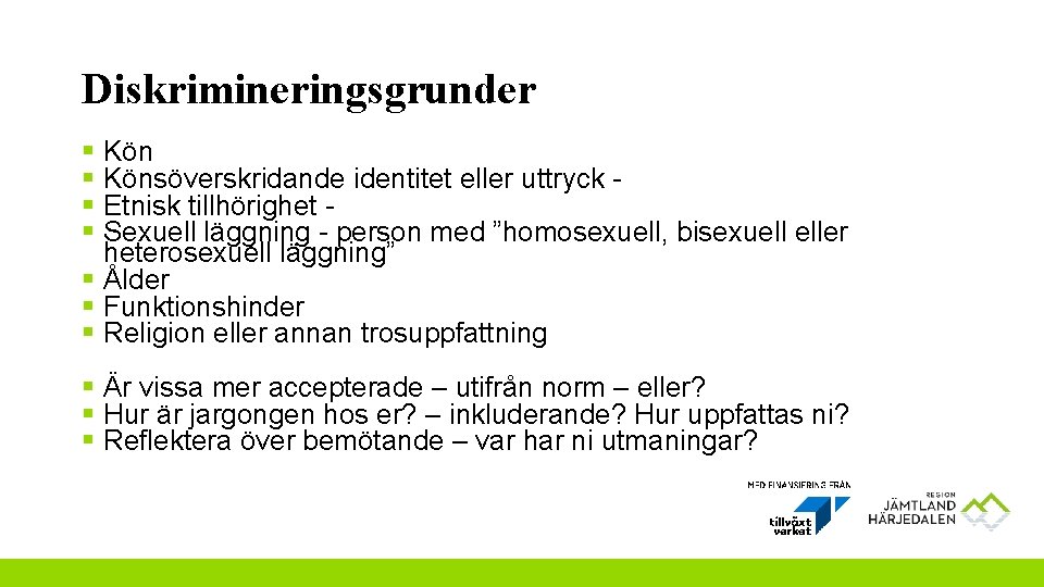 Diskrimineringsgrunder § Könsöverskridande identitet eller uttryck § Etnisk tillhörighet § Sexuell läggning - person