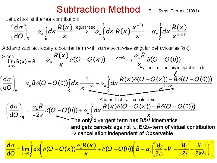 Subtraction Method Ellis, Ross, Terrano (1981) Let us look at the real contribution: regularised Subtraction Method Ellis, Ross, Terrano (1981) Let us look at the real contribution: regularised