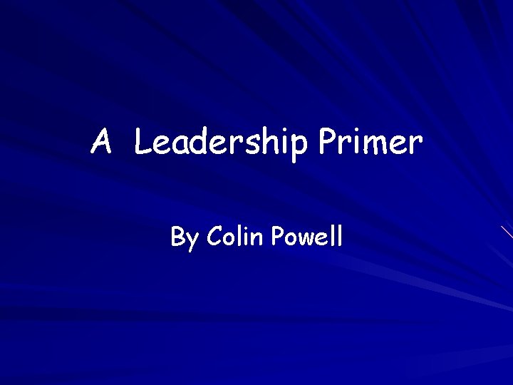 A Leadership Primer By Colin Powell 