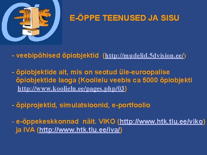 E-ÕPPE TEENUSED JA SISU - veebipõhised õpiobjektid (http: //mudelid. 5 dvision. ee/) - õpiobjektide