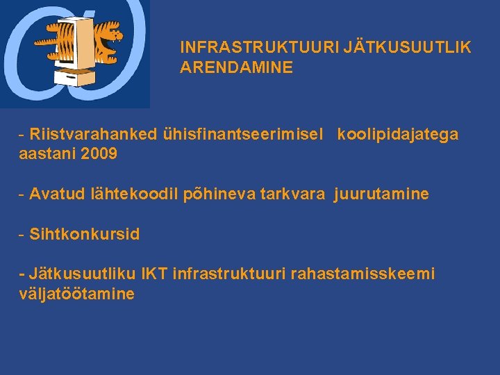 INFRASTRUKTUURI JÄTKUSUUTLIK ARENDAMINE - Riistvarahanked ühisfinantseerimisel koolipidajatega aastani 2009 - Avatud lähtekoodil põhineva tarkvara