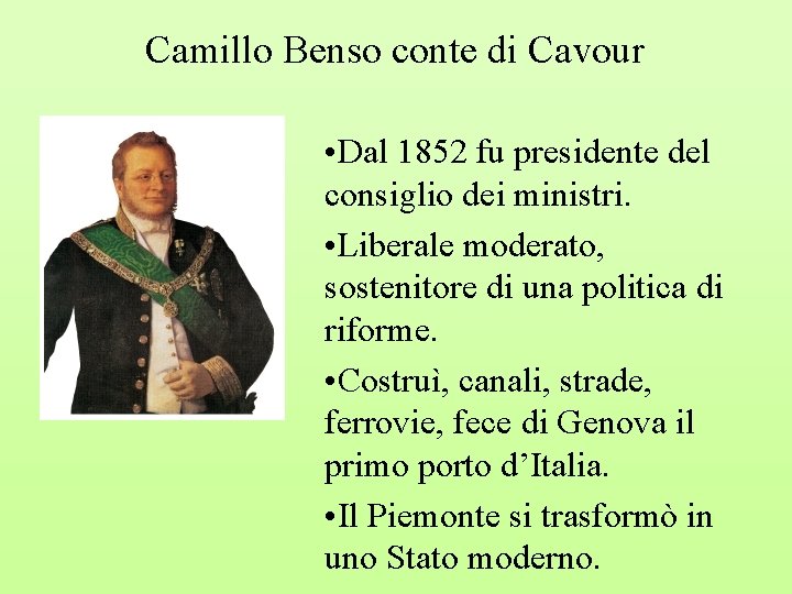 Camillo Benso conte di Cavour • Dal 1852 fu presidente del consiglio dei ministri.