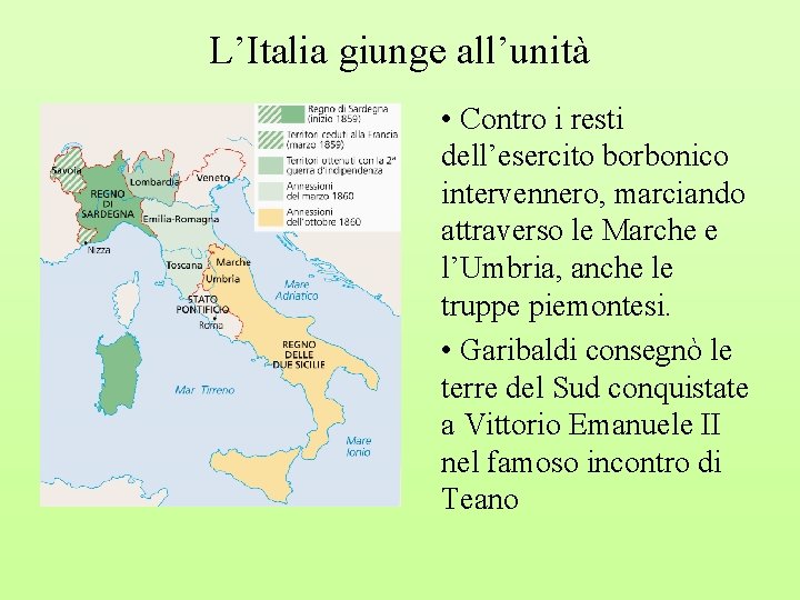 L’Italia giunge all’unità • Contro i resti dell’esercito borbonico intervennero, marciando attraverso le Marche