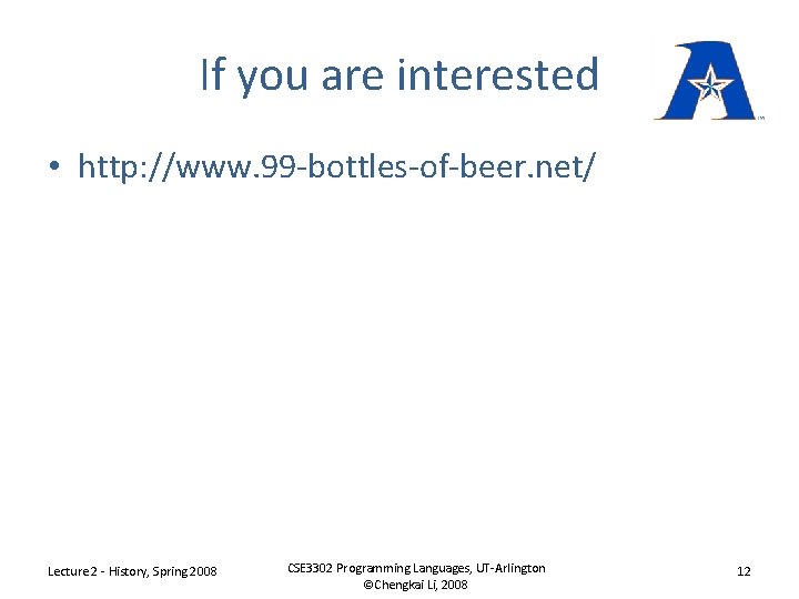 If you are interested • http: //www. 99 -bottles-of-beer. net/ Lecture 2 - History,