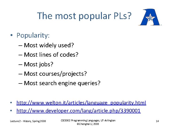 The most popular PLs? • Popularity: – Most widely used? – Most lines of