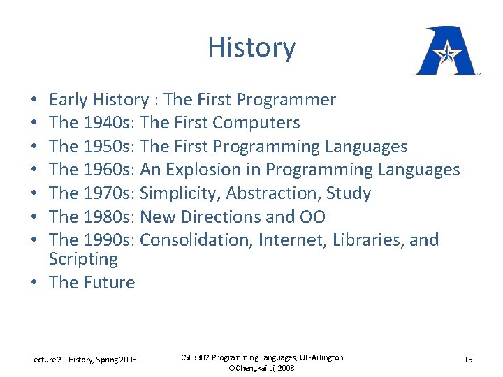 History Early History : The First Programmer The 1940 s: The First Computers The