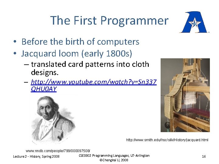The First Programmer • Before the birth of computers • Jacquard loom (early 1800