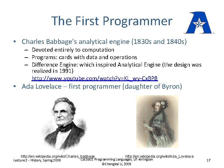 The First Programmer • Charles Babbage’s analytical engine (1830 s and 1840 s) –