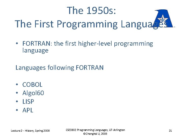 The 1950 s: The First Programming Languages • FORTRAN: the first higher-level programming language