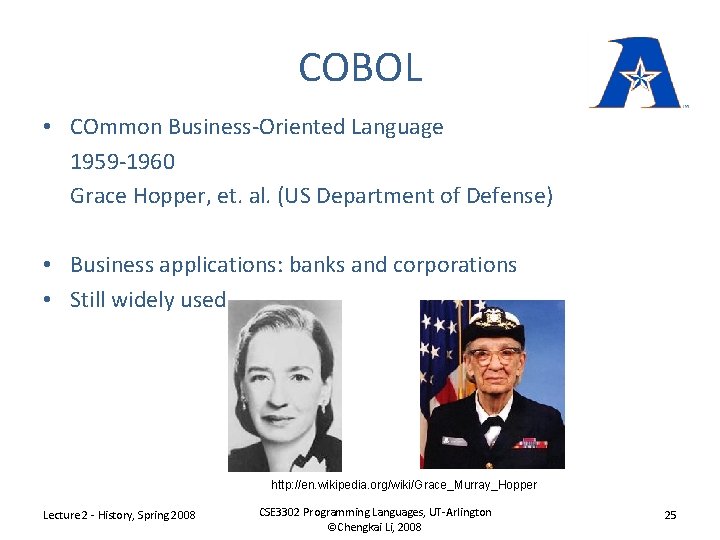 COBOL • COmmon Business-Oriented Language 1959 -1960 Grace Hopper, et. al. (US Department of