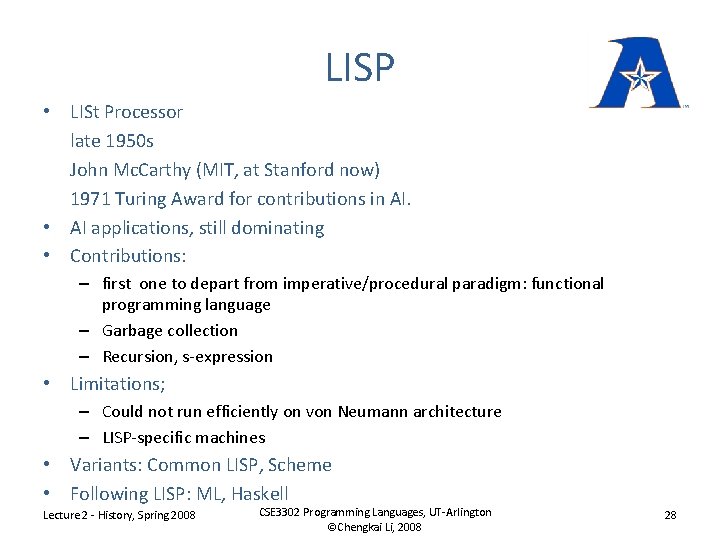 LISP • LISt Processor late 1950 s John Mc. Carthy (MIT, at Stanford now)