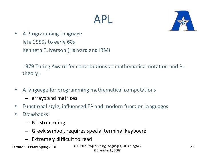 APL • A Programming Language late 1950 s to early 60 s Kenneth E.