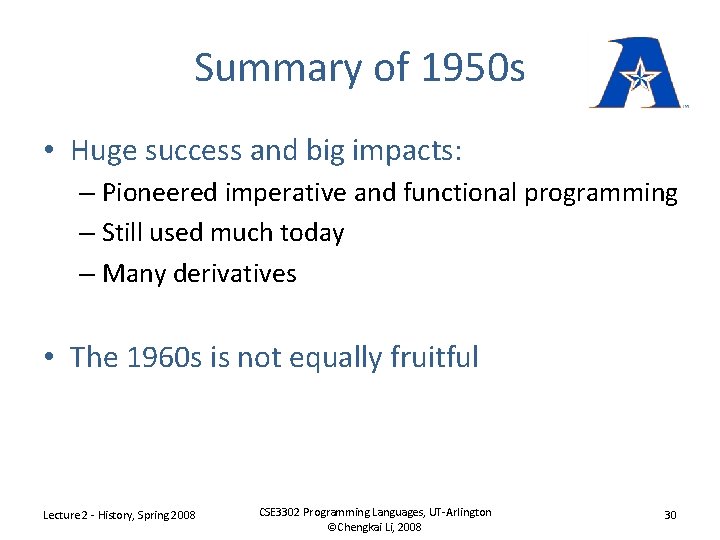 Summary of 1950 s • Huge success and big impacts: – Pioneered imperative and