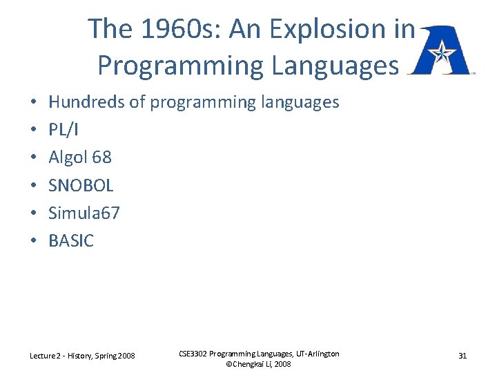 The 1960 s: An Explosion in Programming Languages • • • Hundreds of programming