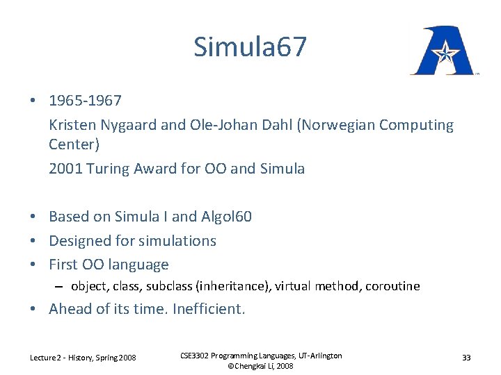 Simula 67 • 1965 -1967 Kristen Nygaard and Ole-Johan Dahl (Norwegian Computing Center) 2001