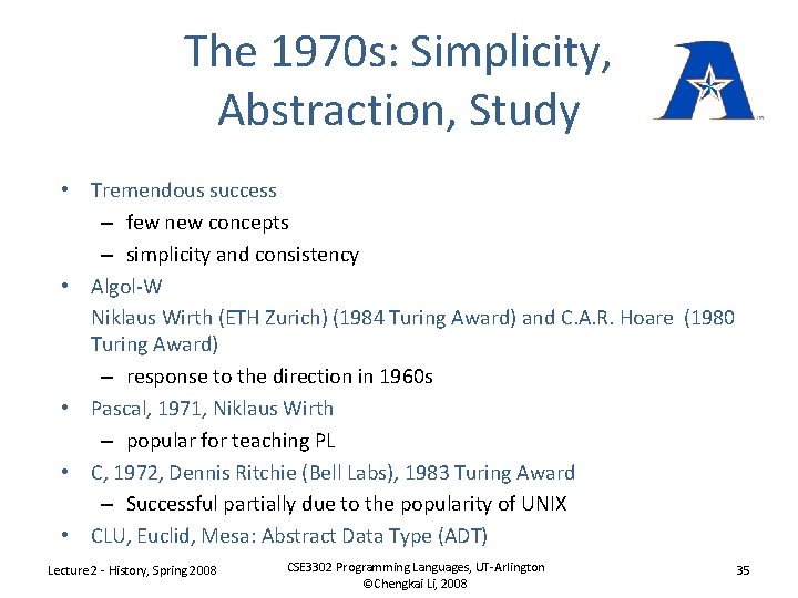 The 1970 s: Simplicity, Abstraction, Study • Tremendous success – few new concepts –