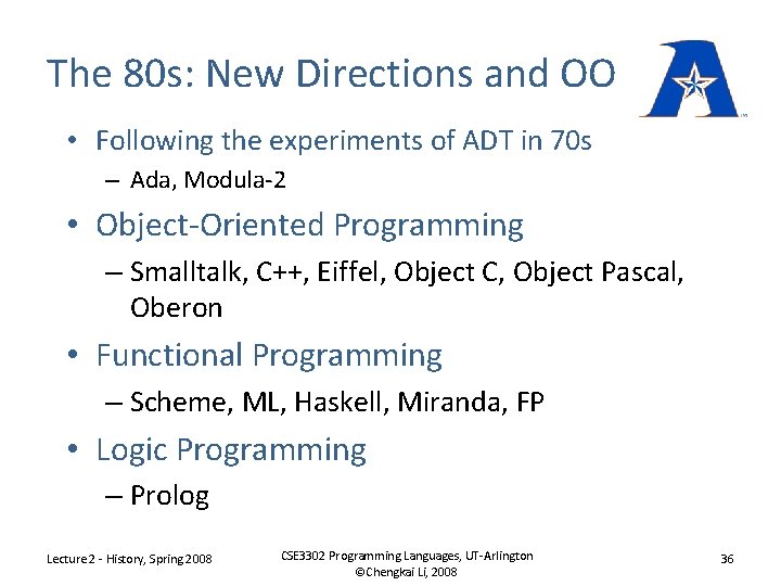 The 80 s: New Directions and OO • Following the experiments of ADT in