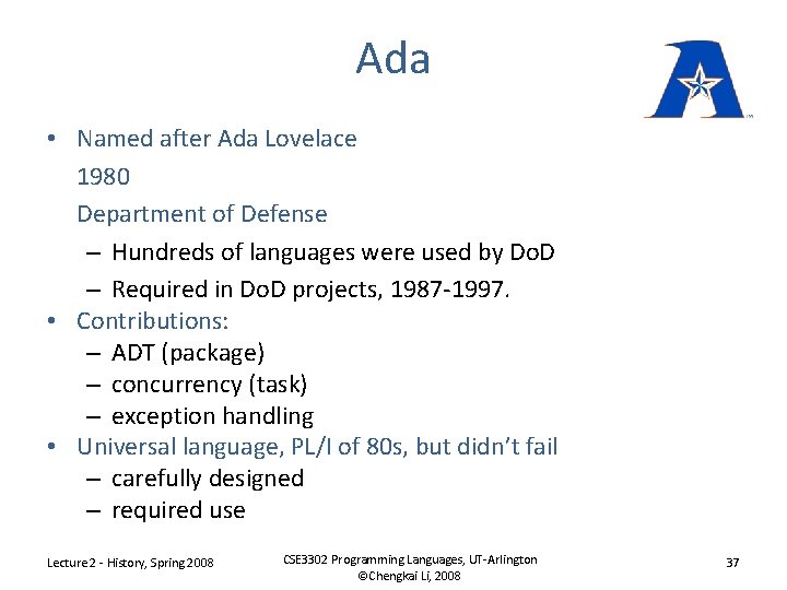 Ada • Named after Ada Lovelace 1980 Department of Defense – Hundreds of languages