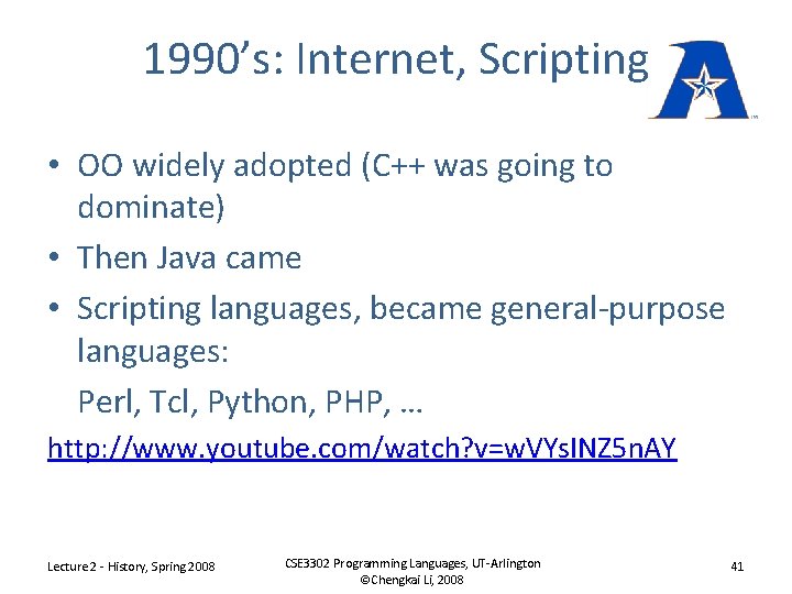 1990’s: Internet, Scripting • OO widely adopted (C++ was going to dominate) • Then