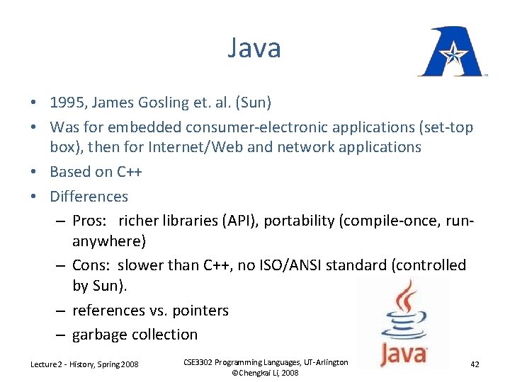 Java • 1995, James Gosling et. al. (Sun) • Was for embedded consumer-electronic applications