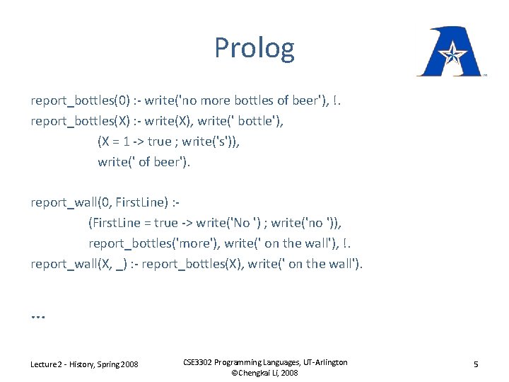 Prolog report_bottles(0) : - write('no more bottles of beer'), !. report_bottles(X) : - write(X),