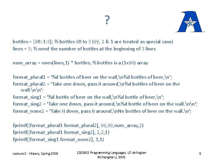 ? bottles = [98: -1: 3]; % bottles 98 to 3 (99, 2 &