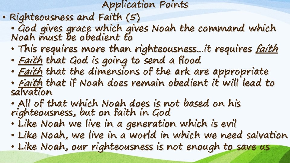 Application Points • Righteousness and Faith (5) • God gives grace which gives Noah