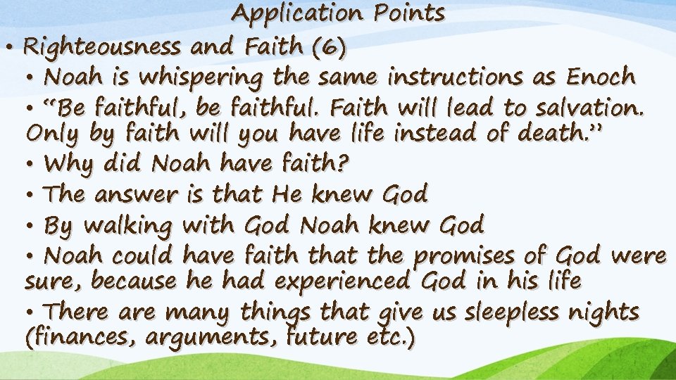 Application Points • Righteousness and Faith (6) • Noah is whispering the same instructions