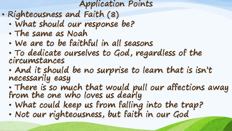 Application Points • Righteousness and Faith (8) • What should our response be? •