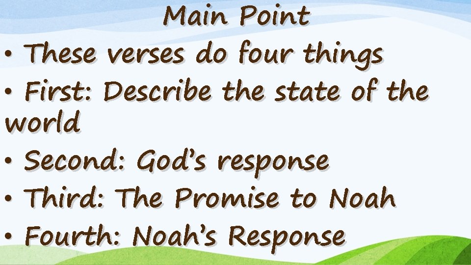 Main Point • These verses do four things • First: Describe the state of