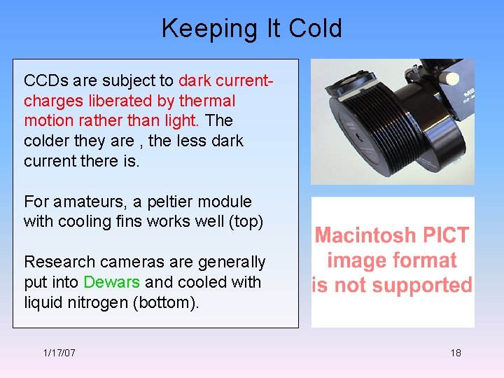 Keeping It Cold CCDs are subject to dark currentcharges liberated by thermal motion rather