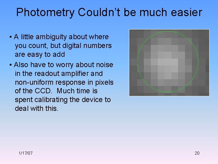 Photometry Couldn’t be much easier • A little ambiguity about where you count, but