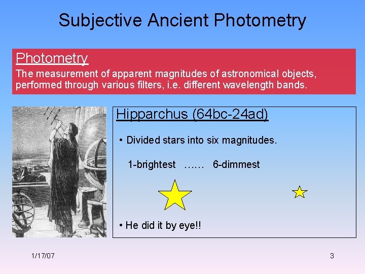 Subjective Ancient Photometry The measurement of apparent magnitudes of astronomical objects, performed through various