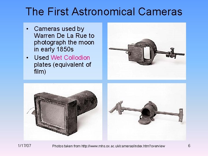 The First Astronomical Cameras • Cameras used by Warren De La Rue to photograph