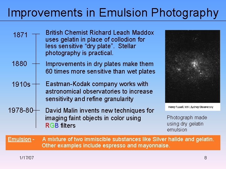 Improvements in Emulsion Photography 1871 British Chemist Richard Leach Maddox uses gelatin in place